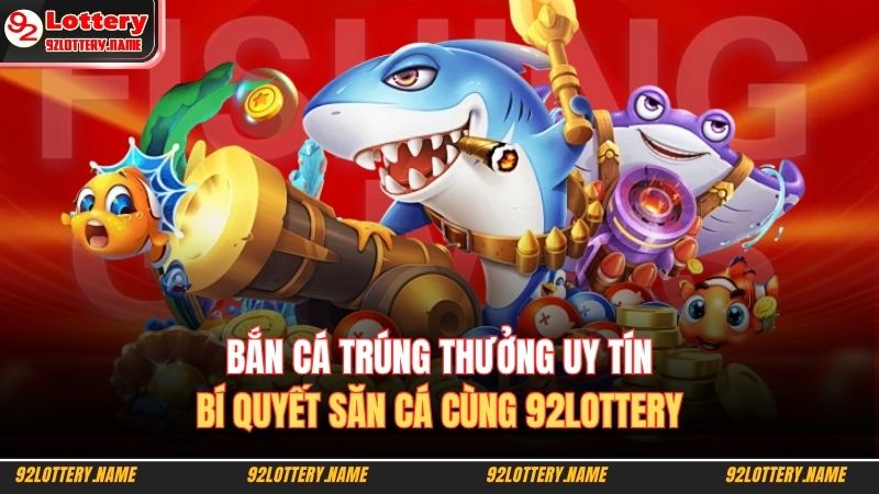 bắn cá trúng thưởng uy tín