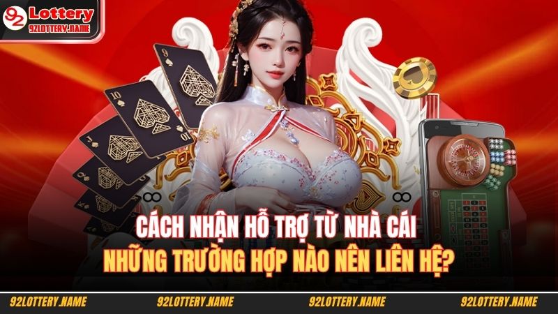 Cách nhận hỗ trợ từ nhà cái - Những trường hợp nào nên liên hệ?
