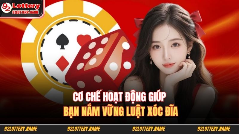 Cơ chế hoạt động giúp bạn nắm vững luật xóc đĩa