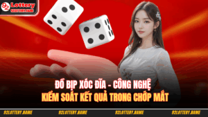 Đồ Bịp Xóc Đĩa - Công Nghệ Kiểm Soát Kết Quả Trong Chớp Mắt 16 Đồ bịp xóc đĩa