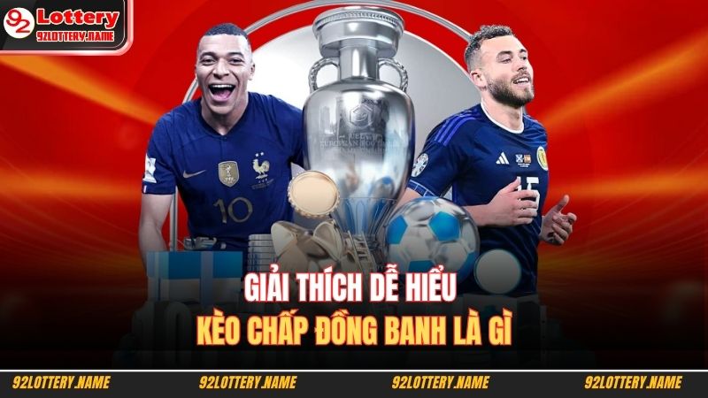 Kèo Chấp Đồng Banh Là Gì? Cách Tính Tiền Chuẩn Nhà Cái 2 Giải thích dễ hiểu kèo chấp đồng banh là gì