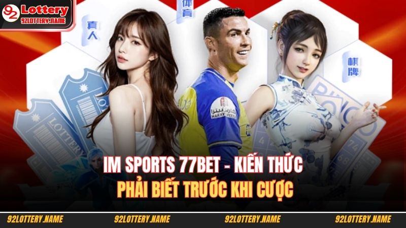 IM Sports 77Bet - Kiến Thức Phải Biết Trước Khi Cược 1 IM Sports 77Bet