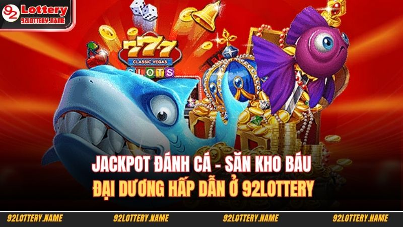 Jackpot đánh cá