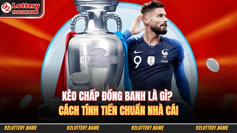 Kèo Chấp Đồng Banh Là Gì? Cách Tính Tiền Chuẩn Nhà Cái 1 Kèo chấp đồng banh là gì