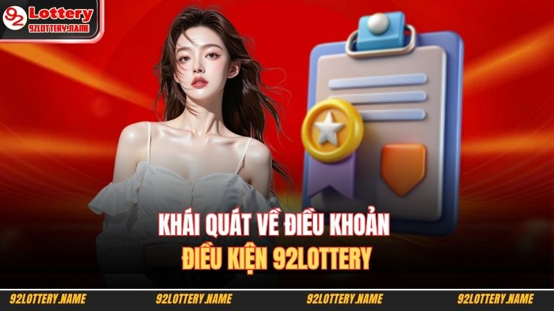 Khái quát về điều khoản điều kiện 92LOTTERY