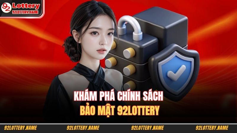Khám phá chính sách bảo mật 92LOTTERY