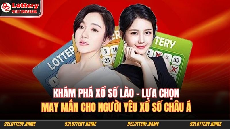 Khám phá xổ số Lào – lựa chọn may mắn cho người yêu xổ số châu Á