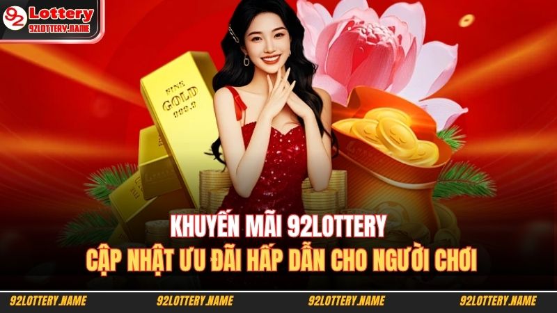 khuyến mãi 92LOTTERY