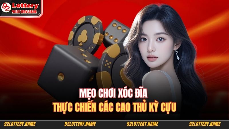 Mẹo chơi xóc đĩa thực chiến các cao thủ kỳ cựu