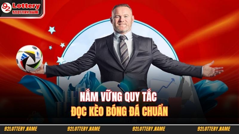 Nắm vững quy tắc đọc kèo bóng đá chuẩn 