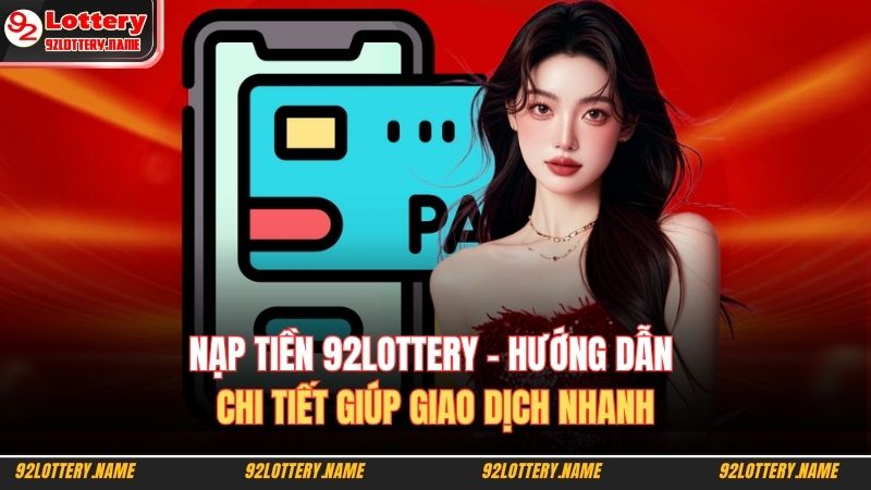 nạp tiền 92LOTTERY