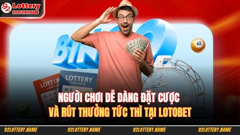 Lotobet Là Gì? Hướng Dẫn Cách Chơi Lotto BET Chuẩn Nhất 2025 3 Người chơi dễ dàng đặt cược và rút thưởng tức thì tại Lotobet