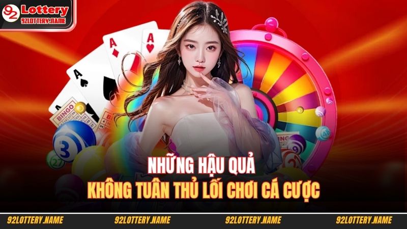 Những hậu quả không tuân thủ lối chơi cá cược