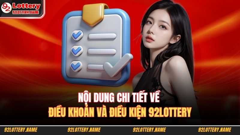Nội dung chi tiết về điều khoản và điều kiện 92LOTTERY 