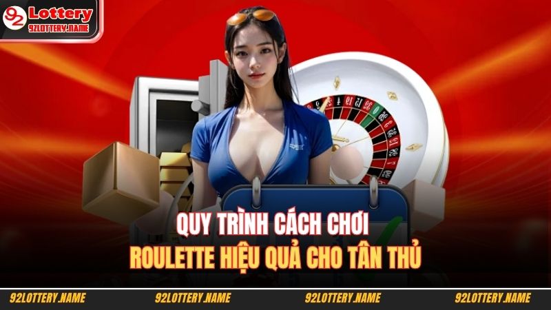Quy trình cách chơi Roulette hiệu quả cho tân thủ