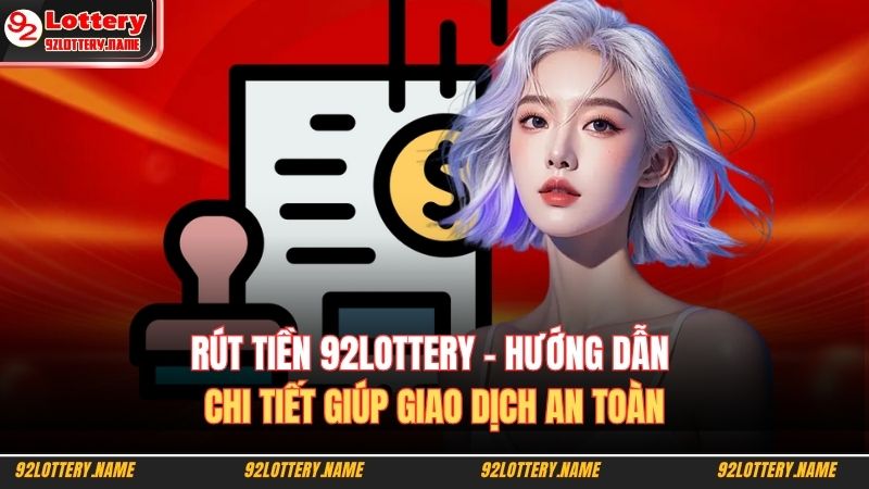 rút tiền 92LOTTERY