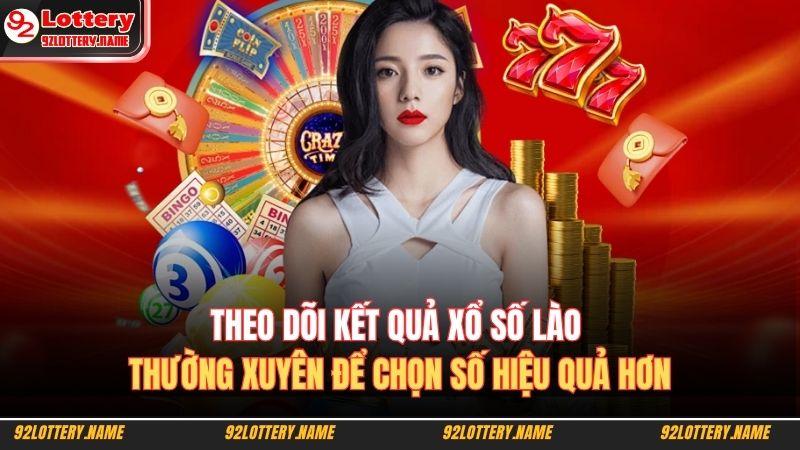 Theo dõi kết quả xổ số Lào thường xuyên để chọn số hiệu quả hơn