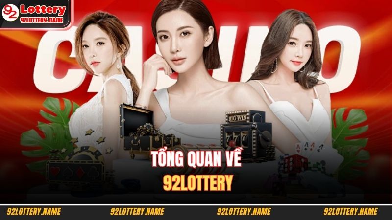 Tổng quan về 92LOTTERY  