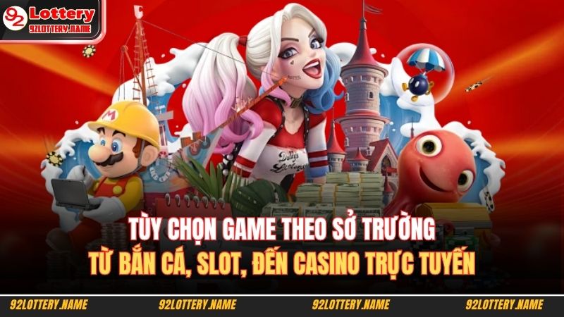Tùy chọn game theo sở trường: từ bắn cá, slot, đến casino trực tuyến