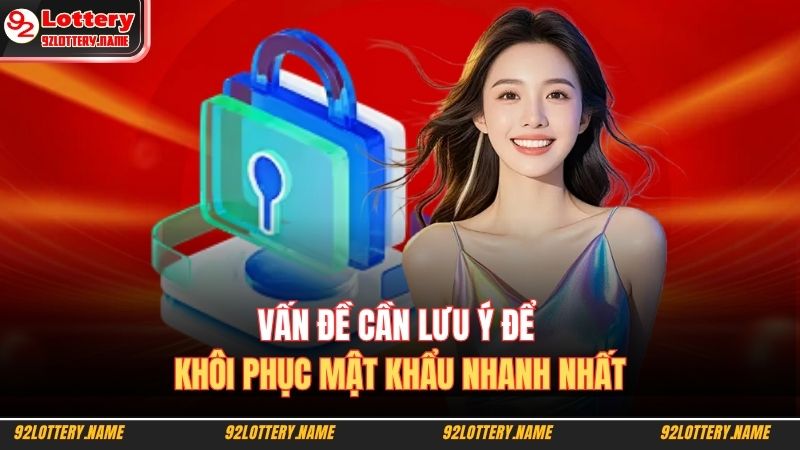 Vấn đề cần lưu ý để khôi phục mật khẩu nhanh nhất