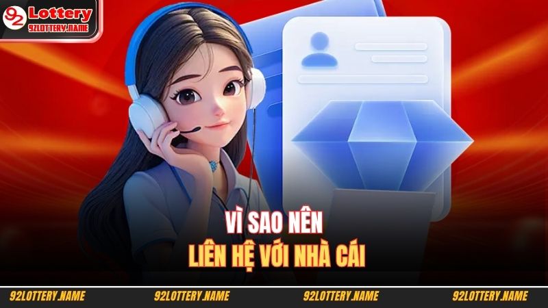 Vì sao nên liên hệ với nhà cái